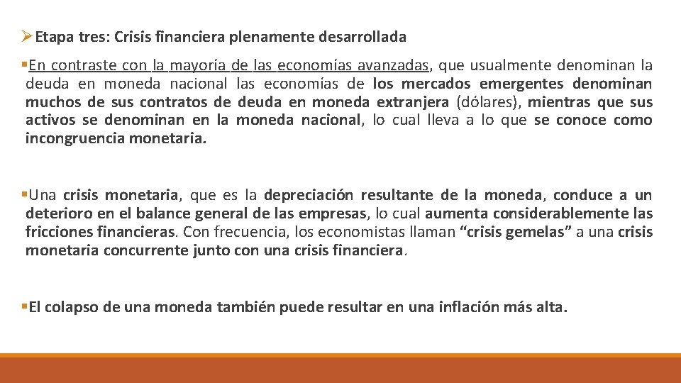 ØEtapa tres: Crisis financiera plenamente desarrollada §En contraste con la mayoría de las economías