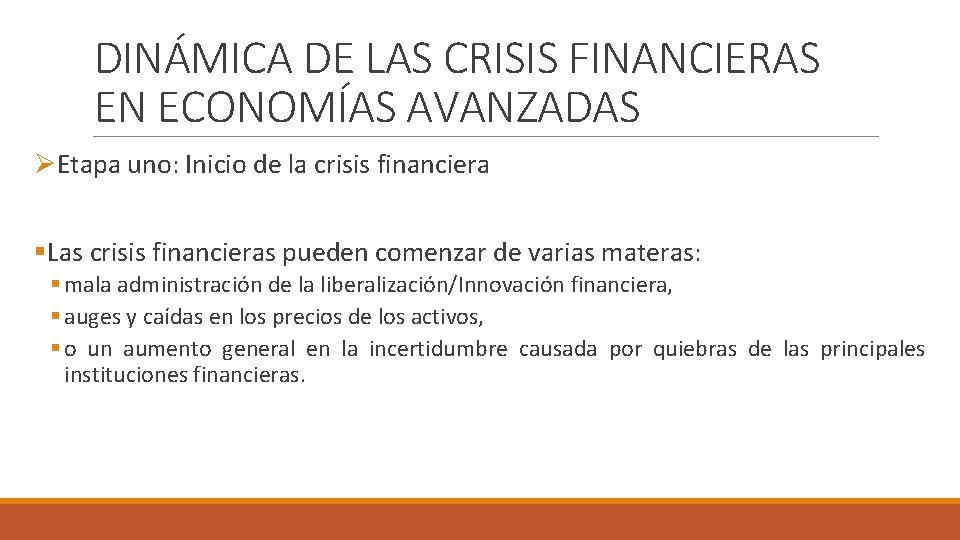 DINÁMICA DE LAS CRISIS FINANCIERAS EN ECONOMÍAS AVANZADAS ØEtapa uno: Inicio de la crisis