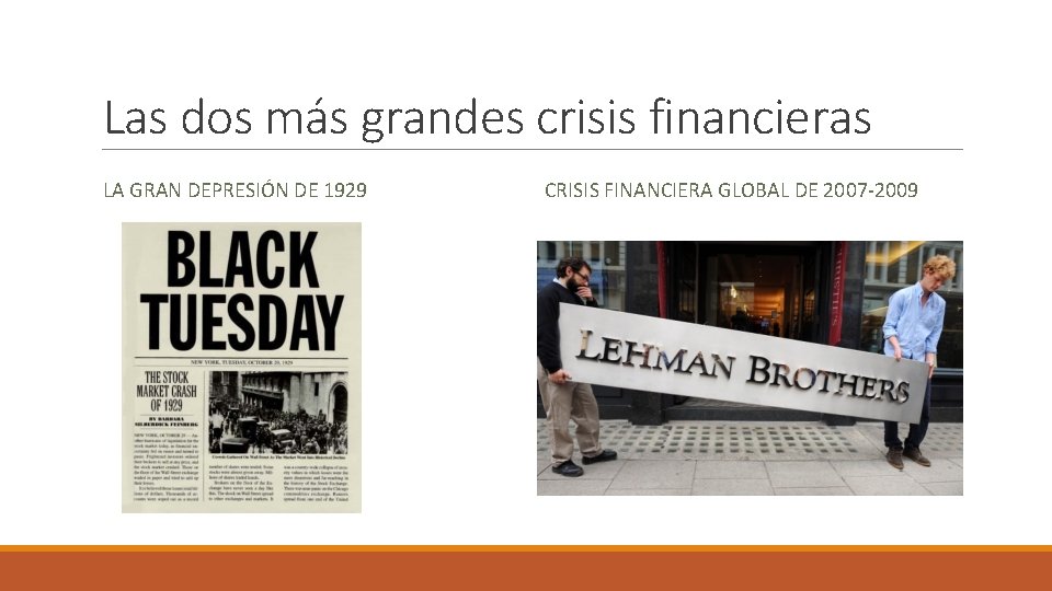 Las dos más grandes crisis financieras LA GRAN DEPRESIÓN DE 1929 CRISIS FINANCIERA GLOBAL