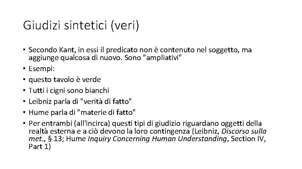 Giudizi sintetici (veri) • Secondo Kant, in essi il predicato non è contenuto nel