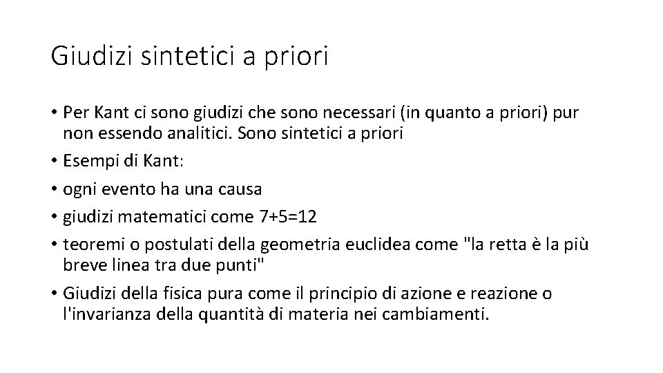 Giudizi sintetici a priori • Per Kant ci sono giudizi che sono necessari (in