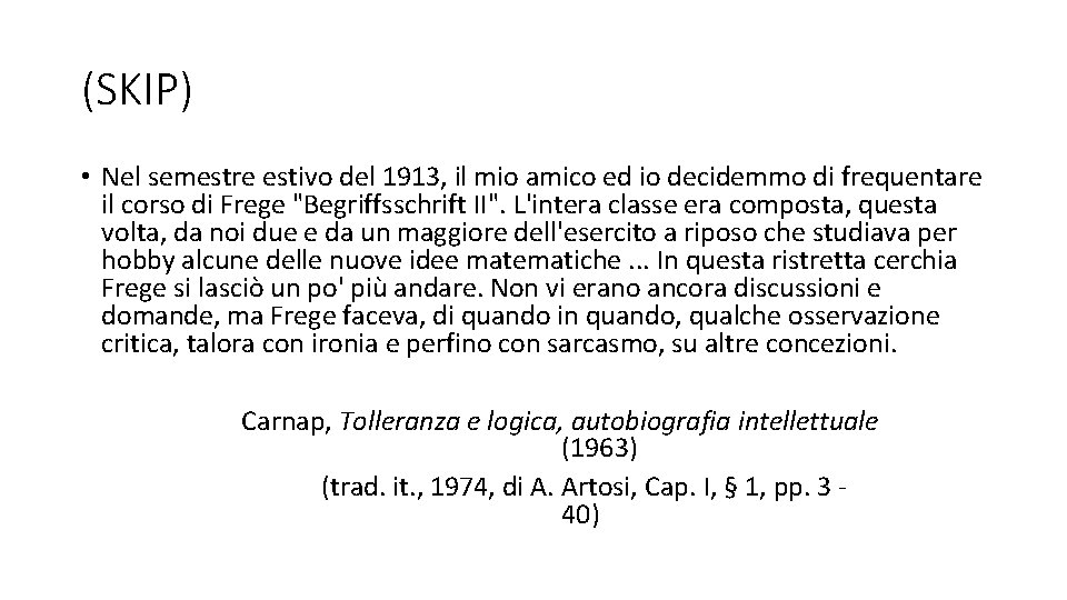 (SKIP) • Nel semestre estivo del 1913, il mio amico ed io decidemmo di