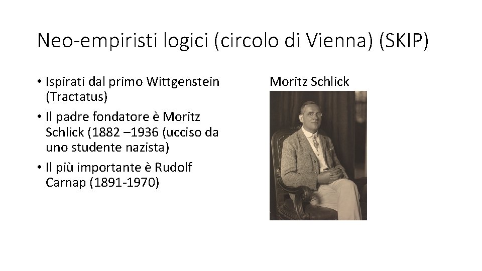 Neo-empiristi logici (circolo di Vienna) (SKIP) • Ispirati dal primo Wittgenstein (Tractatus) • Il