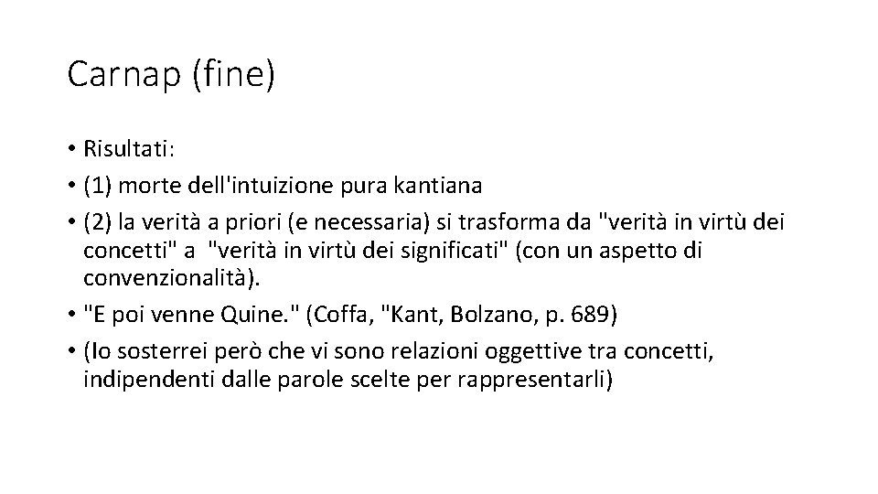 Carnap (fine) • Risultati: • (1) morte dell'intuizione pura kantiana • (2) la verità