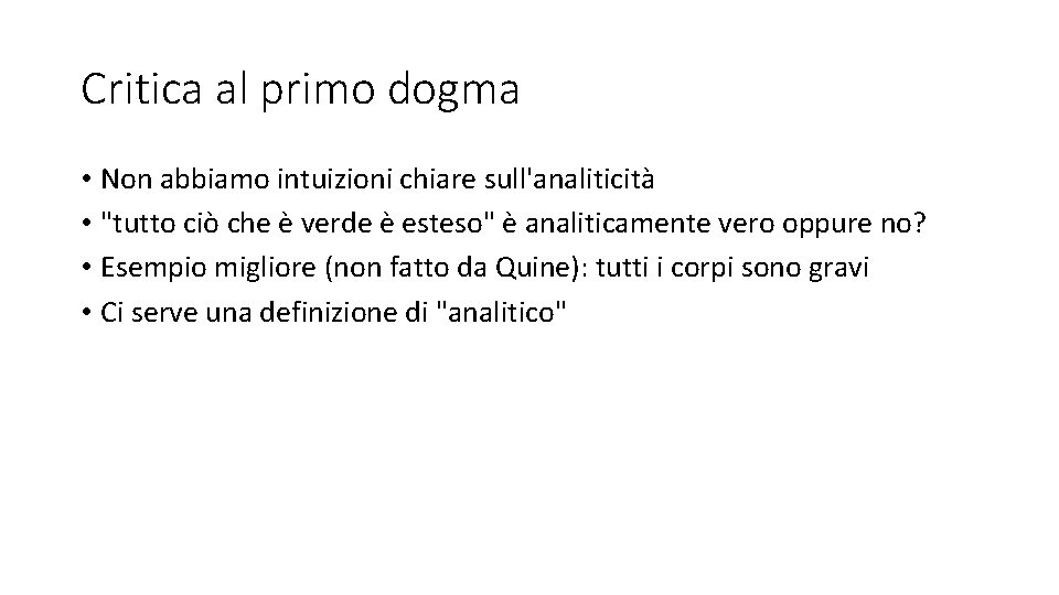 Critica al primo dogma • Non abbiamo intuizioni chiare sull'analiticità • "tutto ciò che