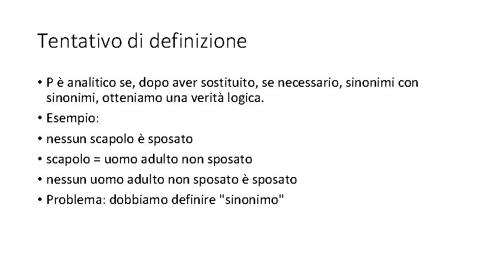 Tentativo di definizione • P è analitico se, dopo aver sostituito, se necessario, sinonimi