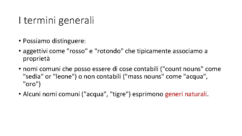 I termini generali • Possiamo distinguere: • aggettivi come "rosso" e "rotondo" che tipicamente