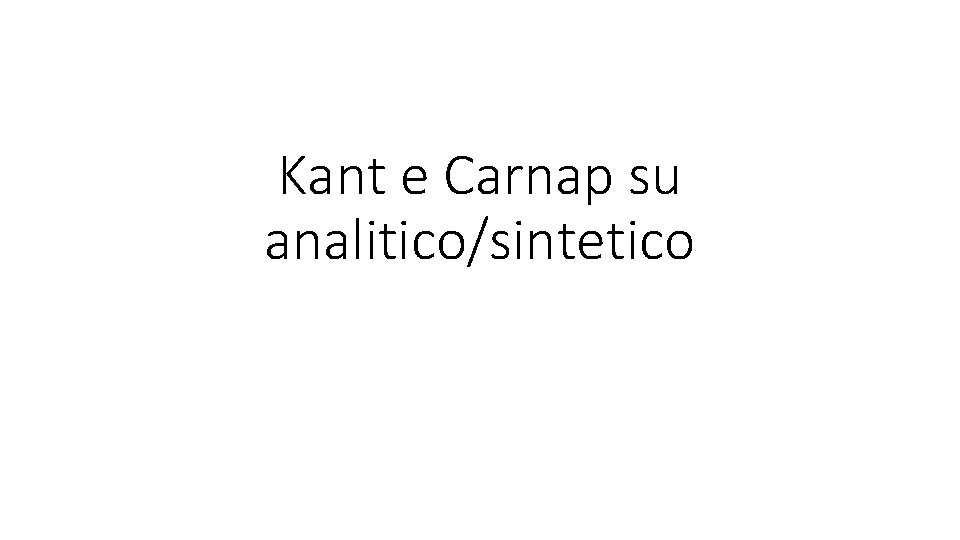 Kant e Carnap su analitico/sintetico 