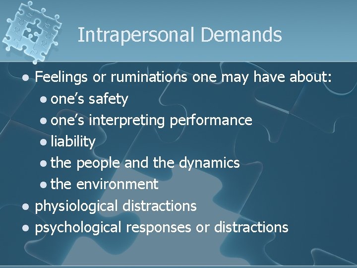 Intrapersonal Demands l l l Feelings or ruminations one may have about: l one’s