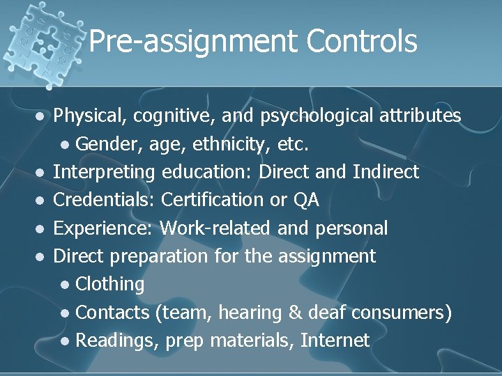 Pre-assignment Controls l l l Physical, cognitive, and psychological attributes l Gender, age, ethnicity,