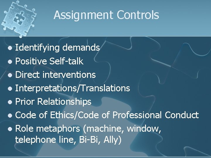 Assignment Controls Identifying demands l Positive Self-talk l Direct interventions l Interpretations/Translations l Prior