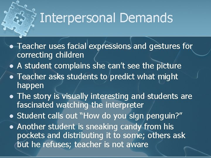 Interpersonal Demands l l l Teacher uses facial expressions and gestures for correcting children