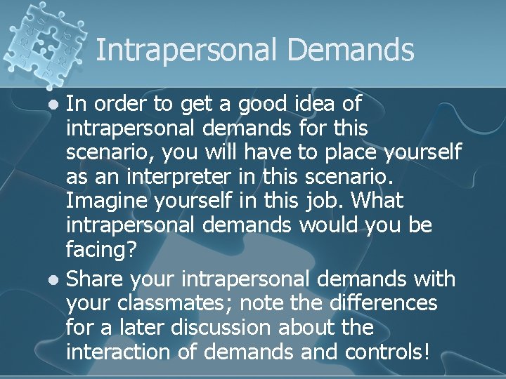 Intrapersonal Demands In order to get a good idea of intrapersonal demands for this