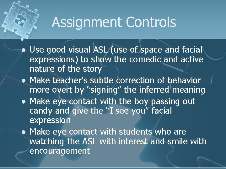 Assignment Controls l l Use good visual ASL (use of space and facial expressions)