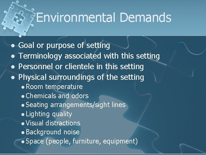 Environmental Demands l l Goal or purpose of setting Terminology associated with this setting