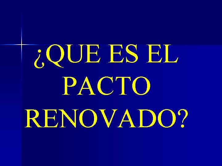 ¿QUE ES EL PACTO RENOVADO? ¿QUE ES EL PACTO RENOVADO?