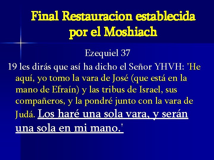 Final Restauracion establecida por el Moshiach Ezequiel 37 19 les dirás que así ha Final Restauracion establecida por el Moshiach Ezequiel 37 19 les dirás que así ha
