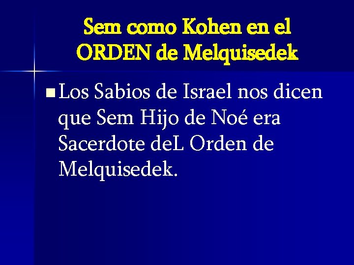 Sem como Kohen en el ORDEN de Melquisedek n Los Sabios de Israel nos Sem como Kohen en el ORDEN de Melquisedek n Los Sabios de Israel nos