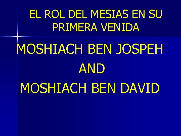 EL ROL DEL MESIAS EN SU PRIMERA VENIDA MOSHIACH BEN JOSPEH AND MOSHIACH BEN EL ROL DEL MESIAS EN SU PRIMERA VENIDA MOSHIACH BEN JOSPEH AND MOSHIACH BEN