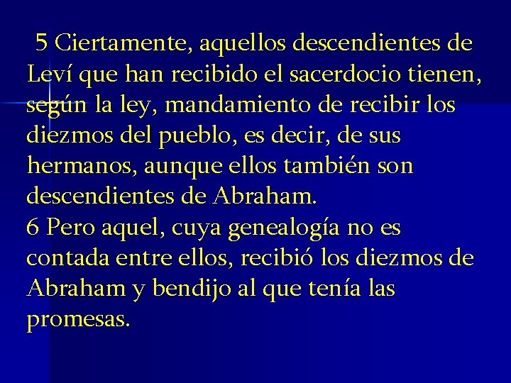 5 Ciertamente, aquellos descendientes de Leví que han recibido el sacerdocio tienen, según la 5 Ciertamente, aquellos descendientes de Leví que han recibido el sacerdocio tienen, según la