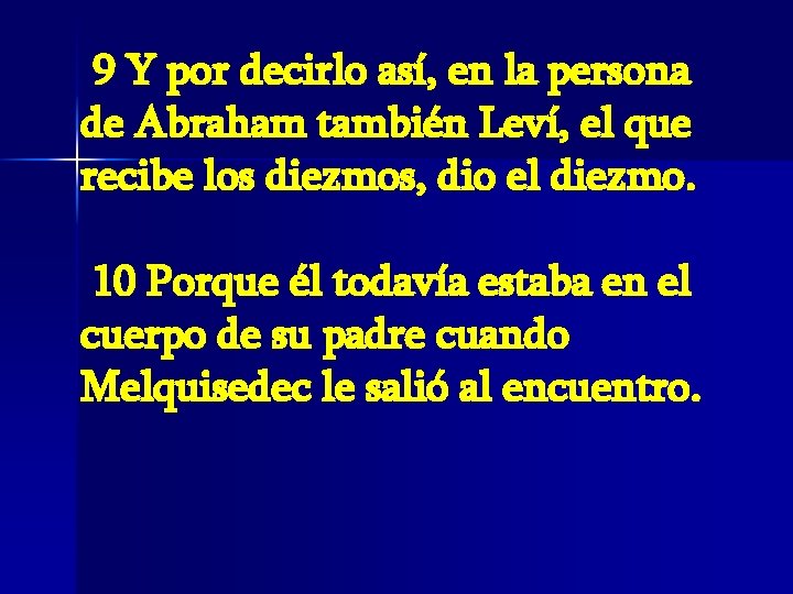 9 Y por decirlo así, en la persona de Abraham también Leví, el que 9 Y por decirlo así, en la persona de Abraham también Leví, el que