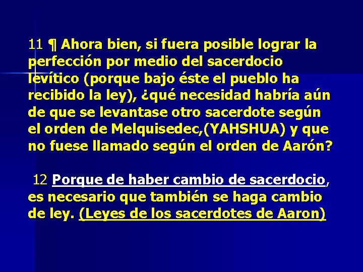 11 ¶ Ahora bien, si fuera posible lograr la perfección por medio del sacerdocio 11 ¶ Ahora bien, si fuera posible lograr la perfección por medio del sacerdocio