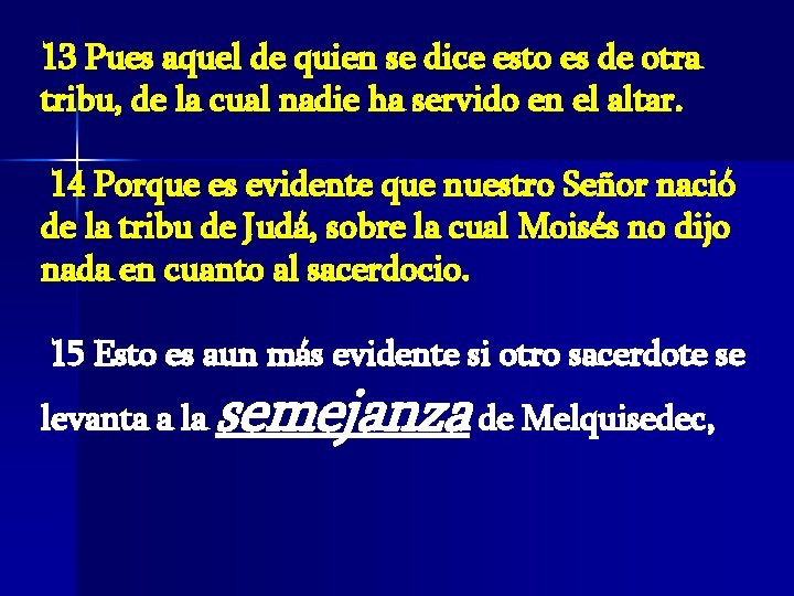 13 Pues aquel de quien se dice esto es de otra tribu, de la 13 Pues aquel de quien se dice esto es de otra tribu, de la