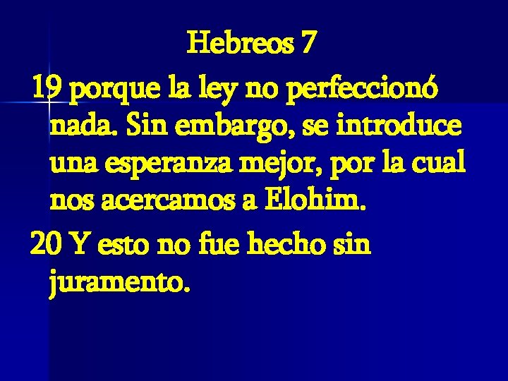 Hebreos 7 19 porque la ley no perfeccionó nada. Sin embargo, se introduce una Hebreos 7 19 porque la ley no perfeccionó nada. Sin embargo, se introduce una