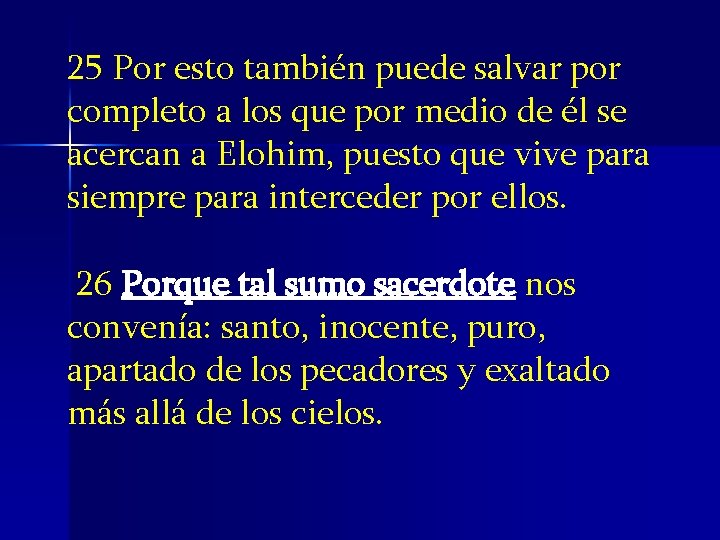 25 Por esto también puede salvar por completo a los que por medio de 25 Por esto también puede salvar por completo a los que por medio de