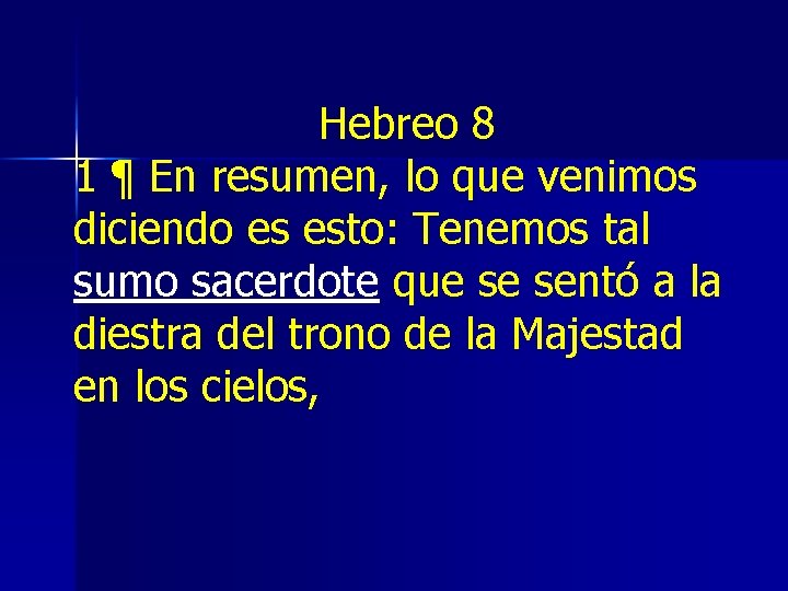 Hebreo 8 1 ¶ En resumen, lo que venimos diciendo es esto: Tenemos tal Hebreo 8 1 ¶ En resumen, lo que venimos diciendo es esto: Tenemos tal