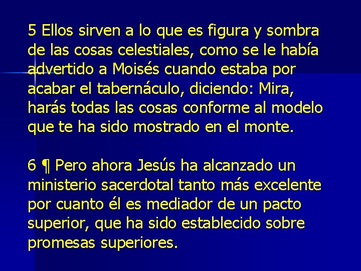 5 Ellos sirven a lo que es figura y sombra de las cosas celestiales, 5 Ellos sirven a lo que es figura y sombra de las cosas celestiales,