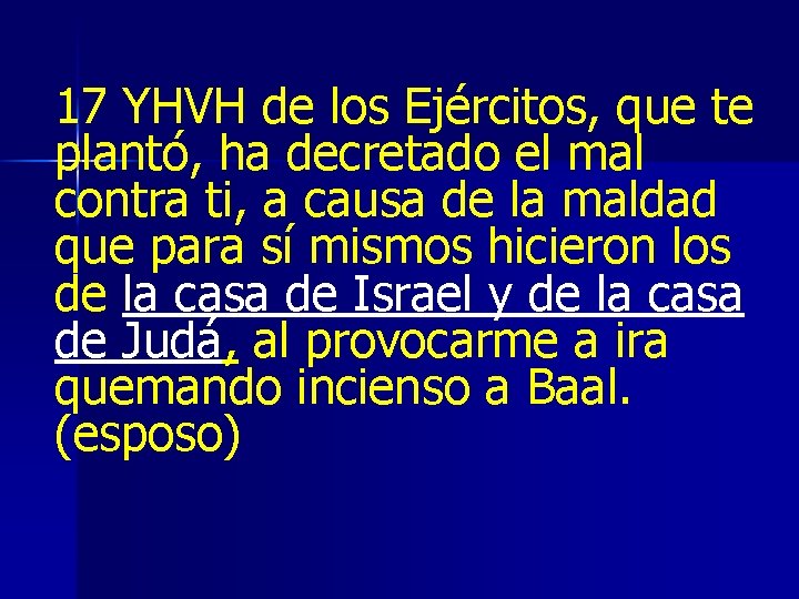 17 YHVH de los Ejércitos, que te plantó, ha decretado el mal contra ti, 17 YHVH de los Ejércitos, que te plantó, ha decretado el mal contra ti,