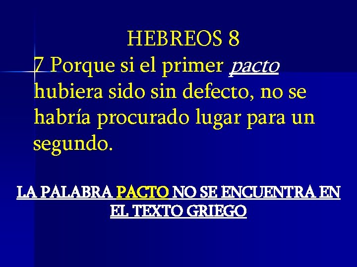 HEBREOS 8 7 Porque si el primer pacto hubiera sido sin defecto, no se HEBREOS 8 7 Porque si el primer pacto hubiera sido sin defecto, no se