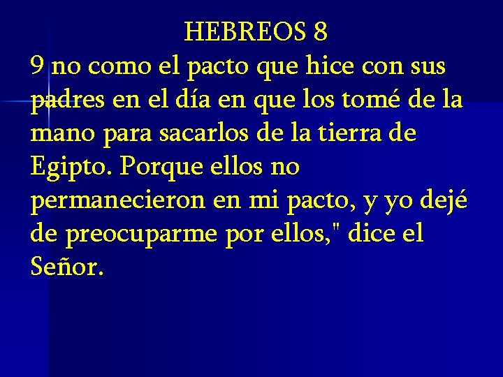 HEBREOS 8 9 no como el pacto que hice con sus padres en el HEBREOS 8 9 no como el pacto que hice con sus padres en el
