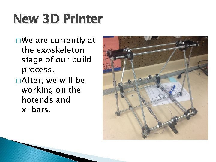 New 3 D Printer � We are currently at the exoskeleton stage of our