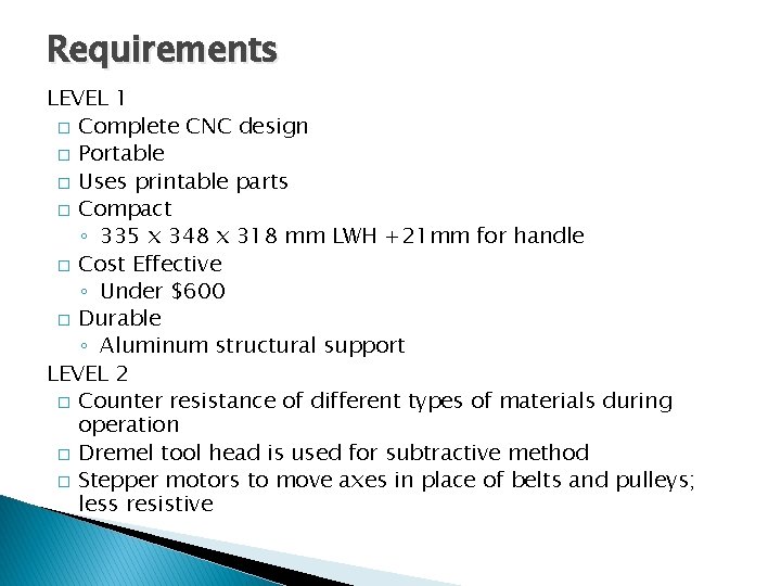 Requirements LEVEL 1 � Complete CNC design � Portable � Uses printable parts �