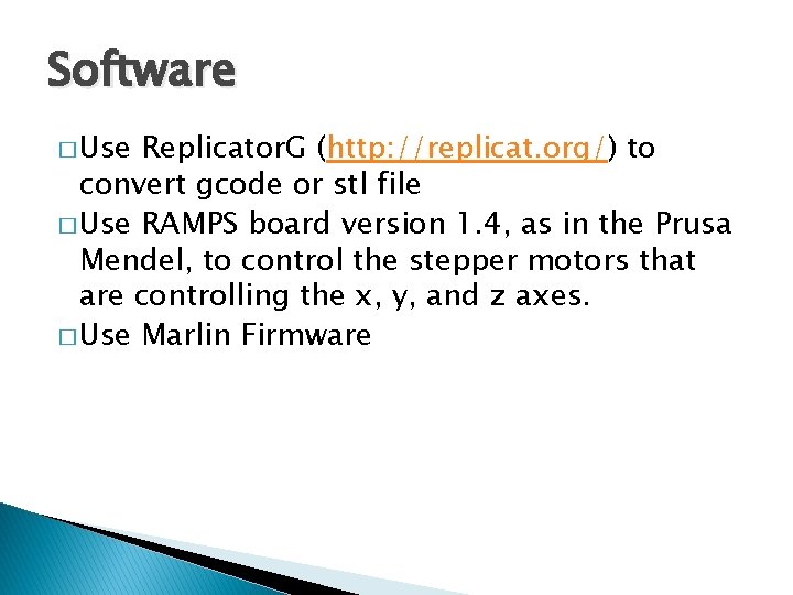 Software � Use Replicator. G (http: //replicat. org/) to convert gcode or stl file