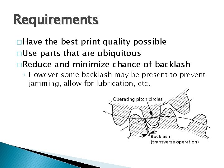 Requirements � Have the best print quality possible � Use parts that are ubiquitous