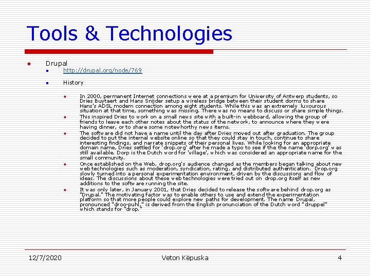 Tools & Technologies u Drupal n http: //drupal. org/node/769 n History u u u