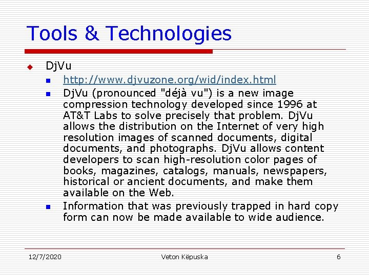 Tools & Technologies u Dj. Vu n http: //www. djvuzone. org/wid/index. html n Dj.