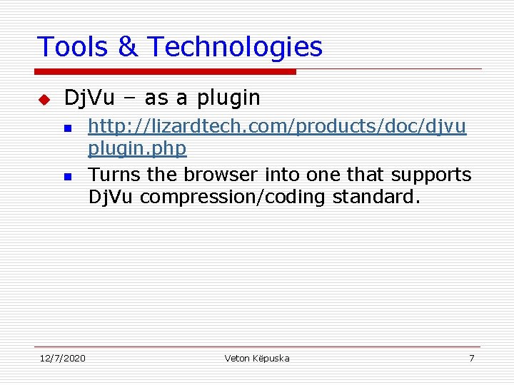 Tools & Technologies u Dj. Vu – as a plugin n n 12/7/2020 http: