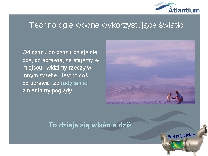 Technologie wodne wykorzystujące światło Od czasu do czasu dzieje się coś, co sprawia, że