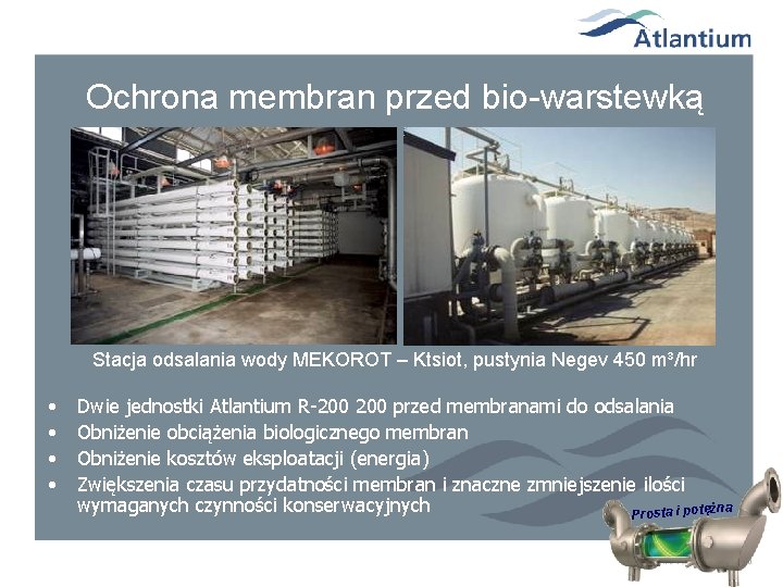 Ochrona membran przed bio-warstewką Stacja odsalania wody MEKOROT – Ktsiot, pustynia Negev 450 m³/hr