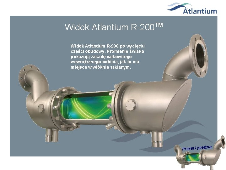 Widok Atlantium R-200 TM Widok Atlantium R-200 po wycięciu części obudowy. Promienie światła pokazują