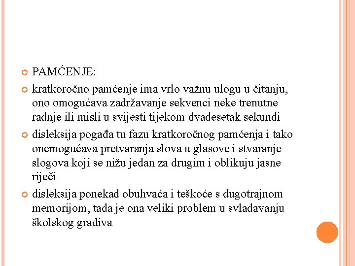 PAMĆENJE: kratkoročno pamćenje ima vrlo važnu ulogu u čitanju, ono omogućava zadržavanje sekvenci neke