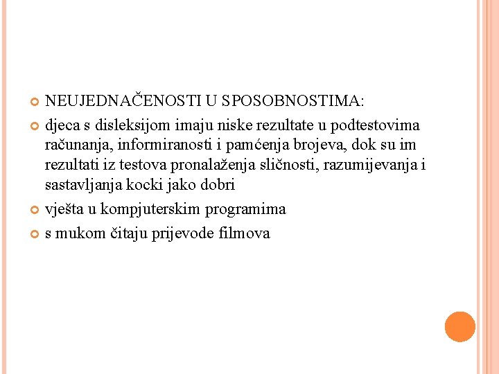 NEUJEDNAČENOSTI U SPOSOBNOSTIMA: djeca s disleksijom imaju niske rezultate u podtestovima računanja, informiranosti i