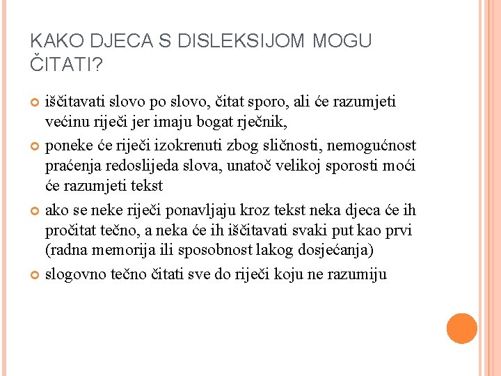 KAKO DJECA S DISLEKSIJOM MOGU ČITATI? iščitavati slovo po slovo, čitat sporo, ali će