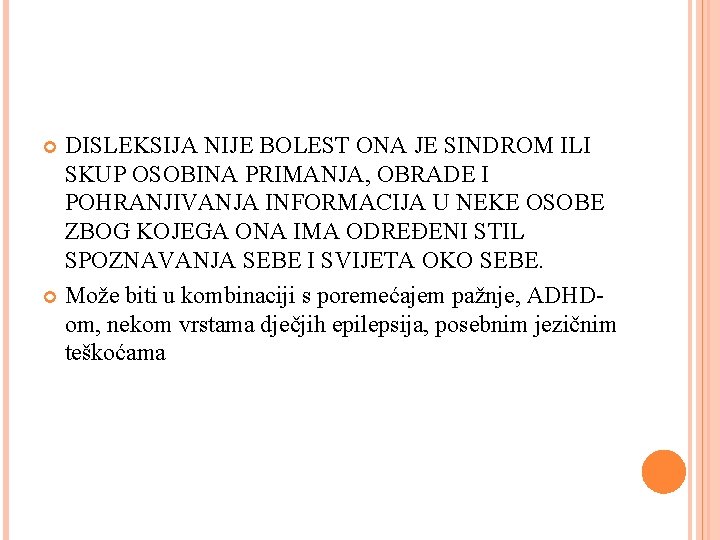 DISLEKSIJA NIJE BOLEST ONA JE SINDROM ILI SKUP OSOBINA PRIMANJA, OBRADE I POHRANJIVANJA INFORMACIJA