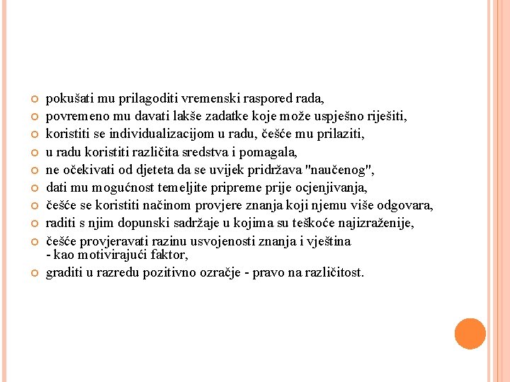  pokušati mu prilagoditi vremenski raspored rada, povremeno mu davati lakše zadatke koje može