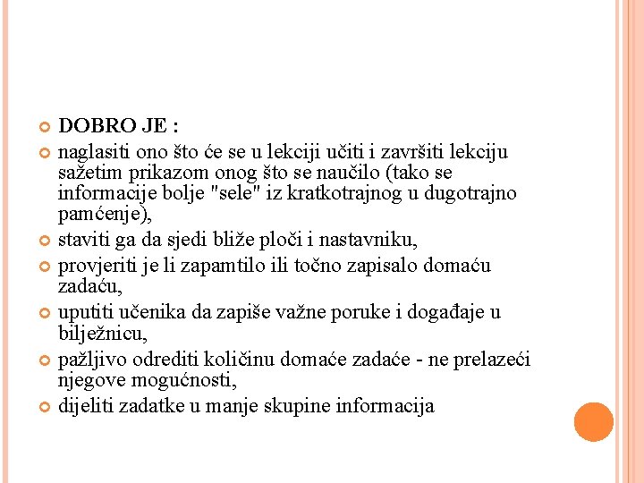 DOBRO JE : naglasiti ono što će se u lekciji učiti i završiti lekciju